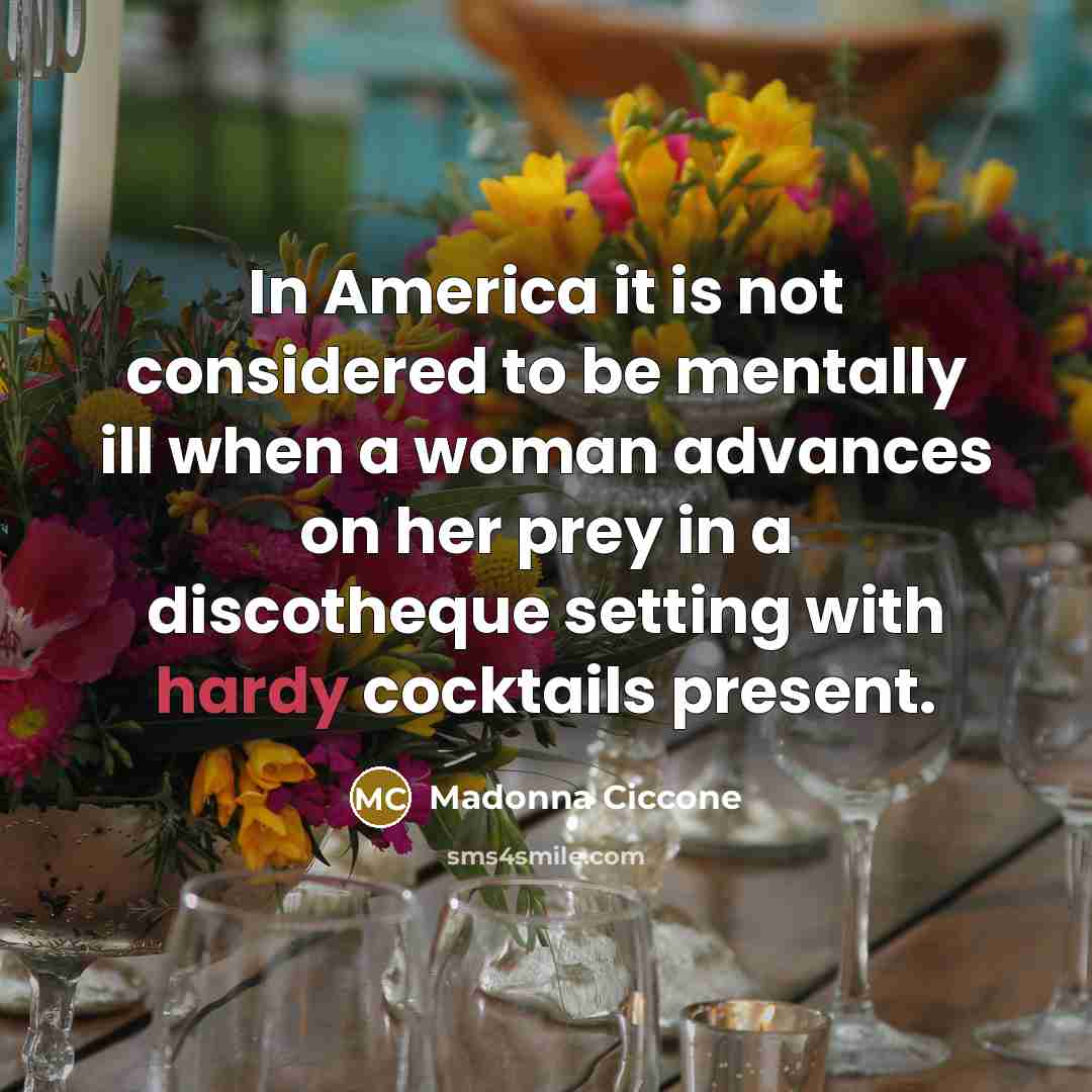“In America it is not considered to be mentally ill…” quote by Madonna Ciccone