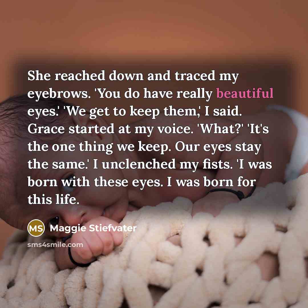 “She reached down and traced my eyebrows. 'You do have…” quote by Maggie Stiefvater