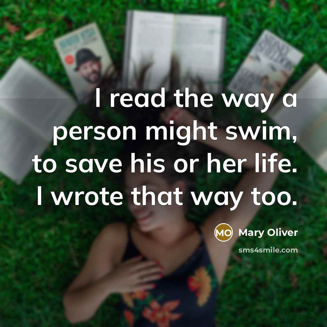 “I read the way a person might swim, to save…” quote by Mary Oliver