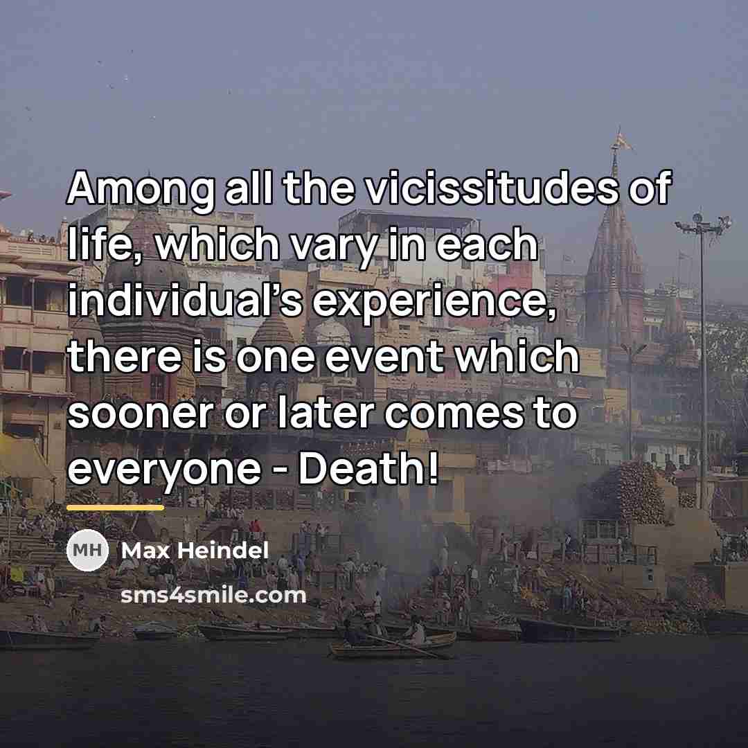 “Among all the vicissitudes of life, which vary in each…” quote by Max Heindel