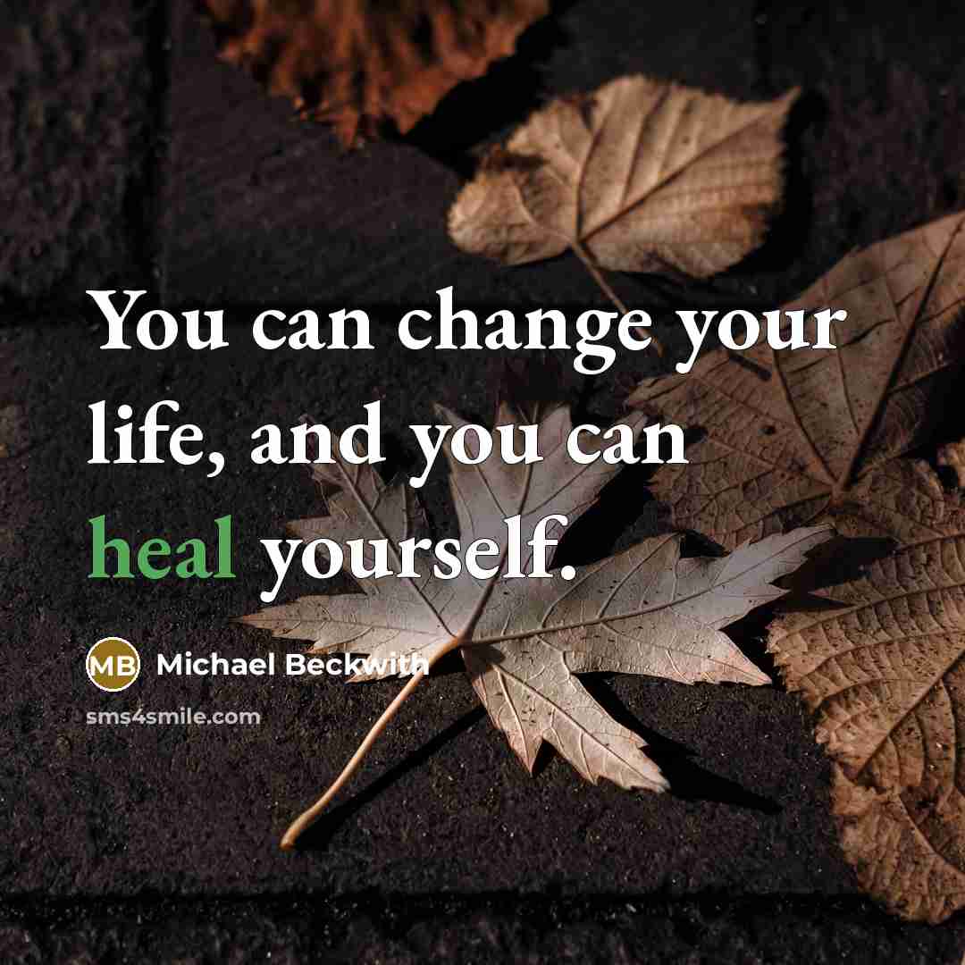 “You can change your life, and you can heal yourself.…” quote by Michael Beckwith