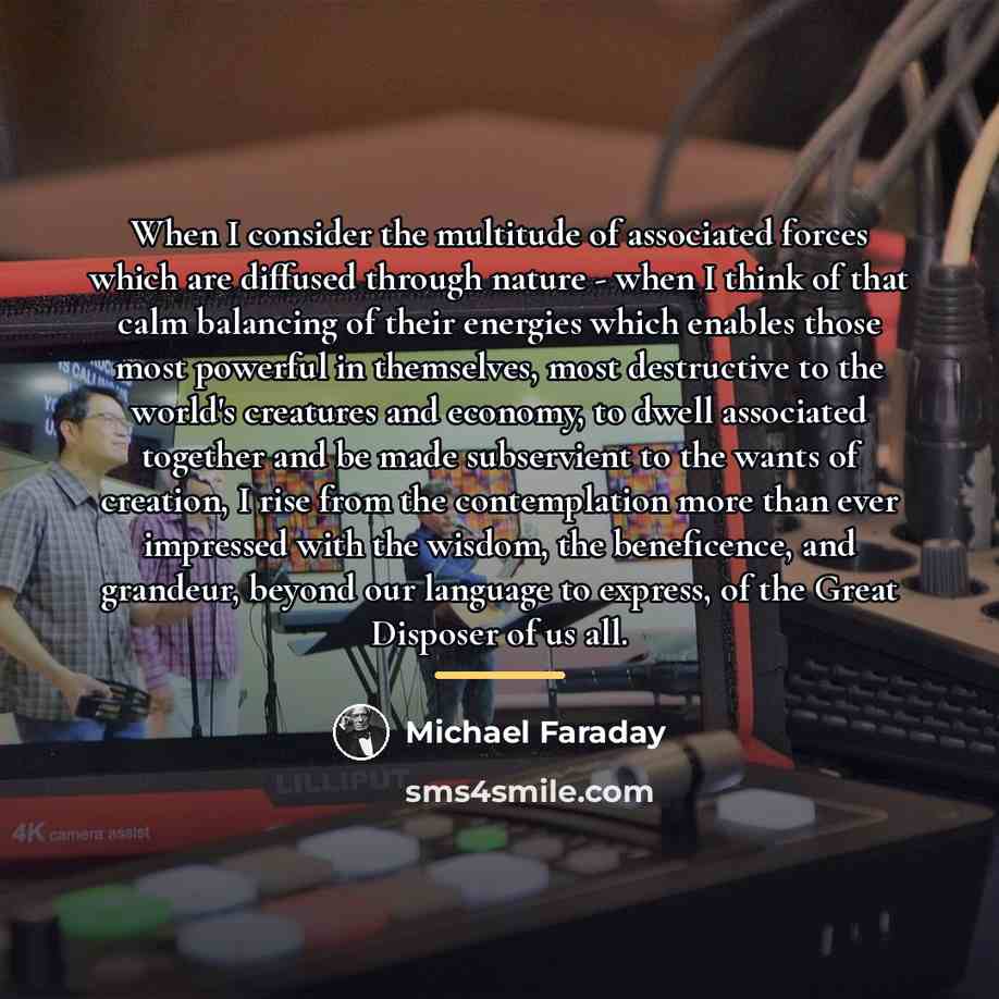“When I consider the multitude of associated forces which are…” quote by Michael Faraday