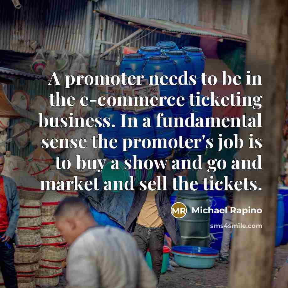 “A promoter needs to be in the e-commerce ticketing business.…” quote by Michael Rapino