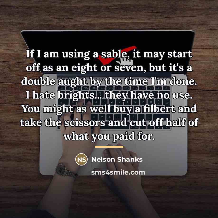 “If I am using a sable, it may start off…” quote by Nelson Shanks