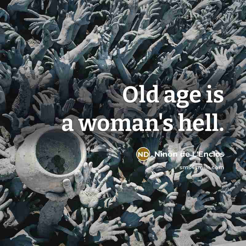 “Old age is a woman's hell.…” quote by Ninon de L'Enclos