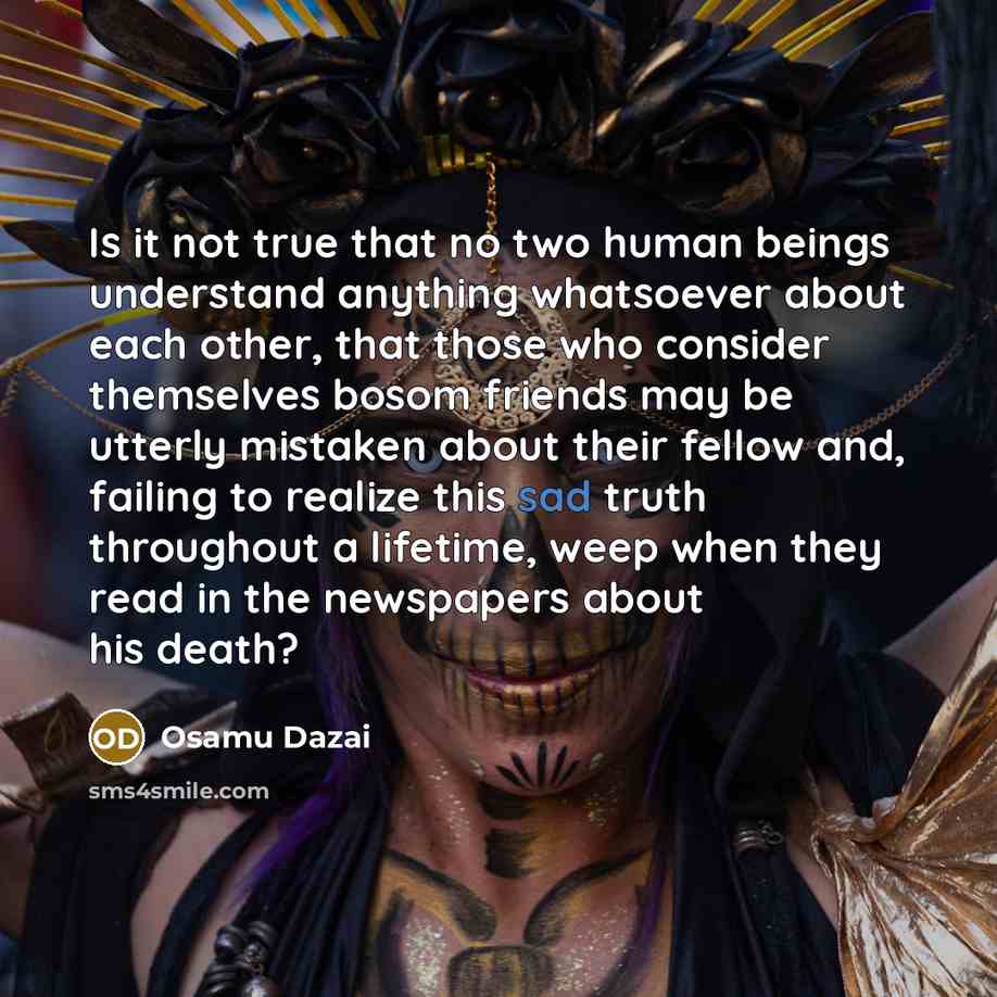 “Is it not true that no two human beings understand…” quote by Osamu Dazai