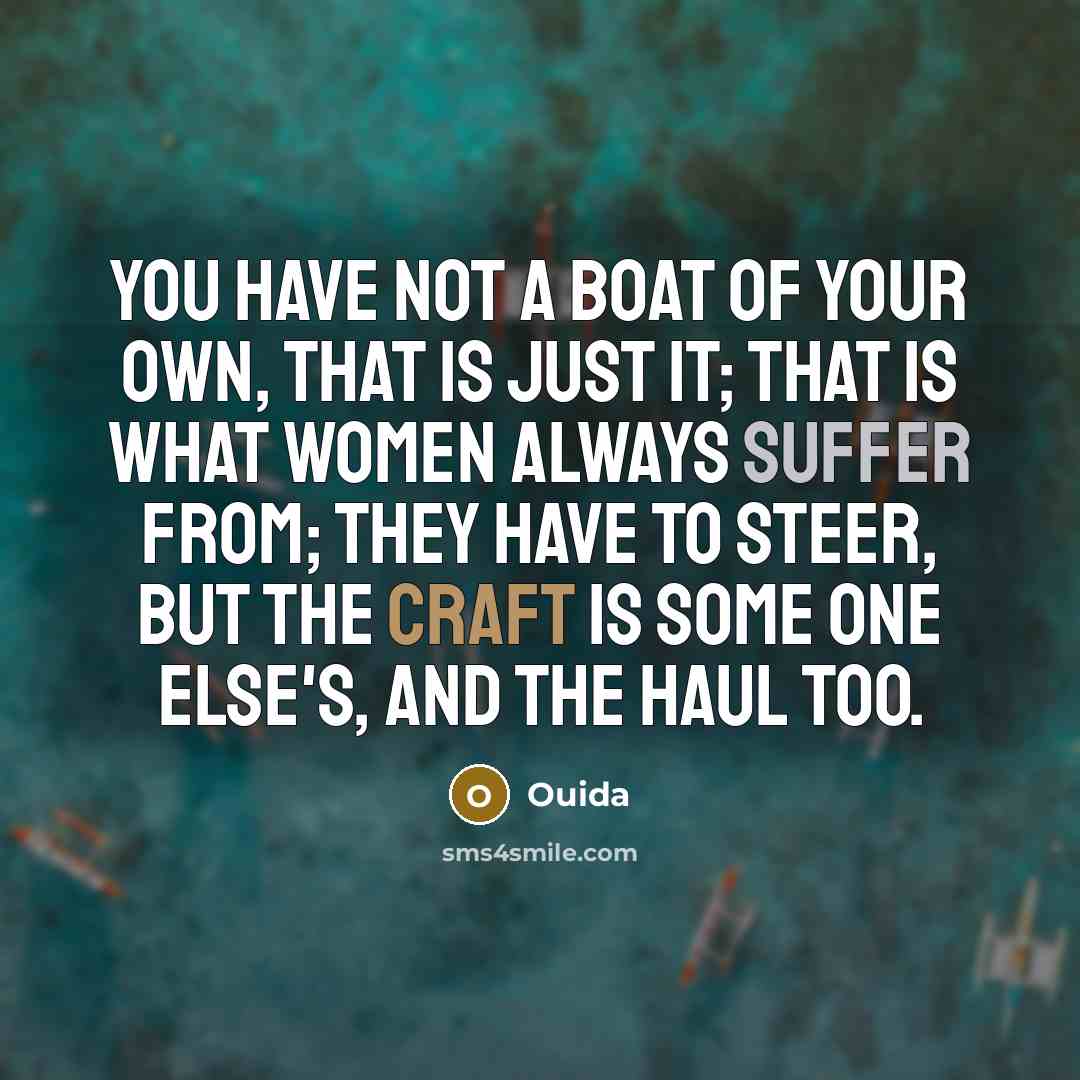 “you have not a boat of your own, that is…” quote by Ouida
