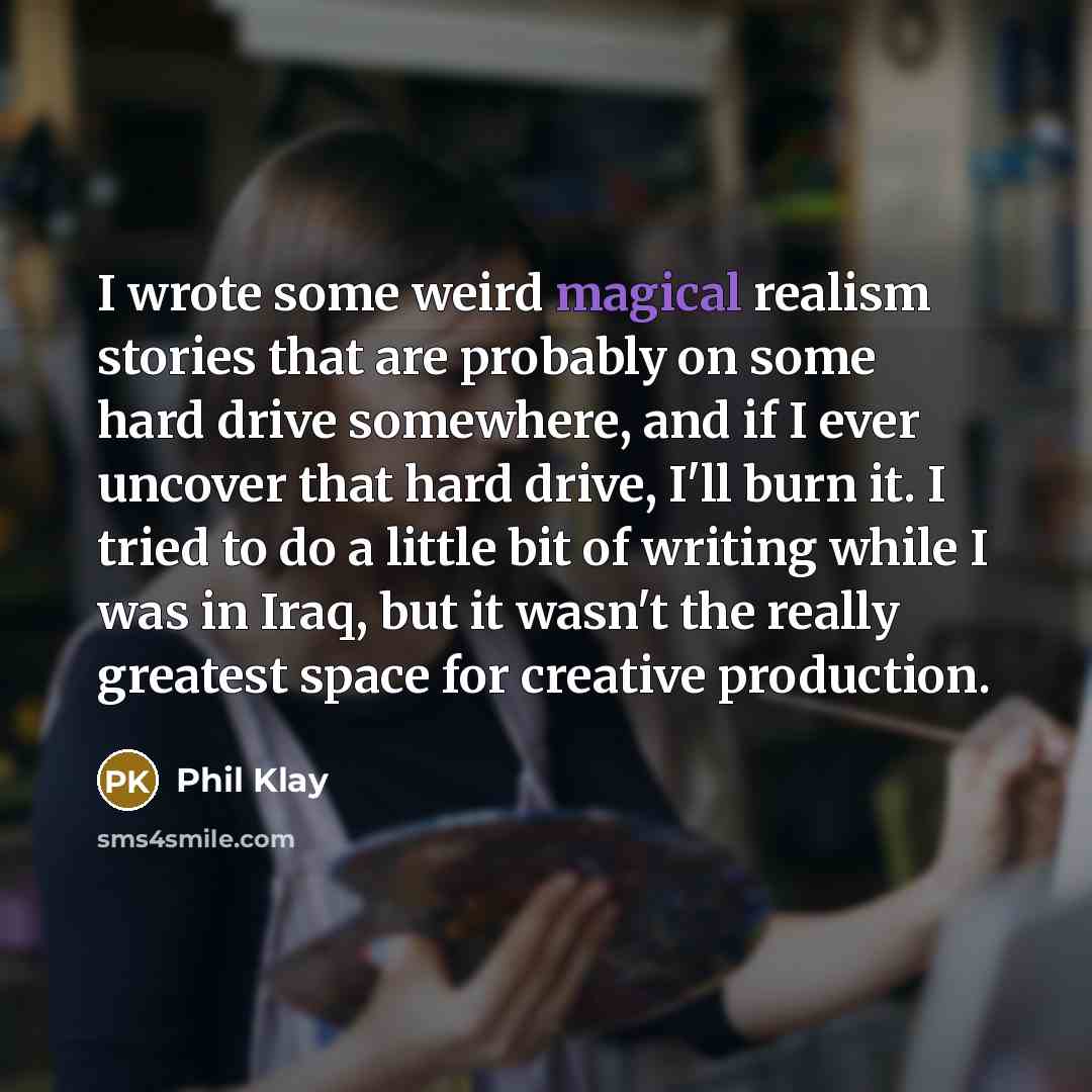 “I wrote some weird magical realism stories that are probably…” quote by Phil Klay