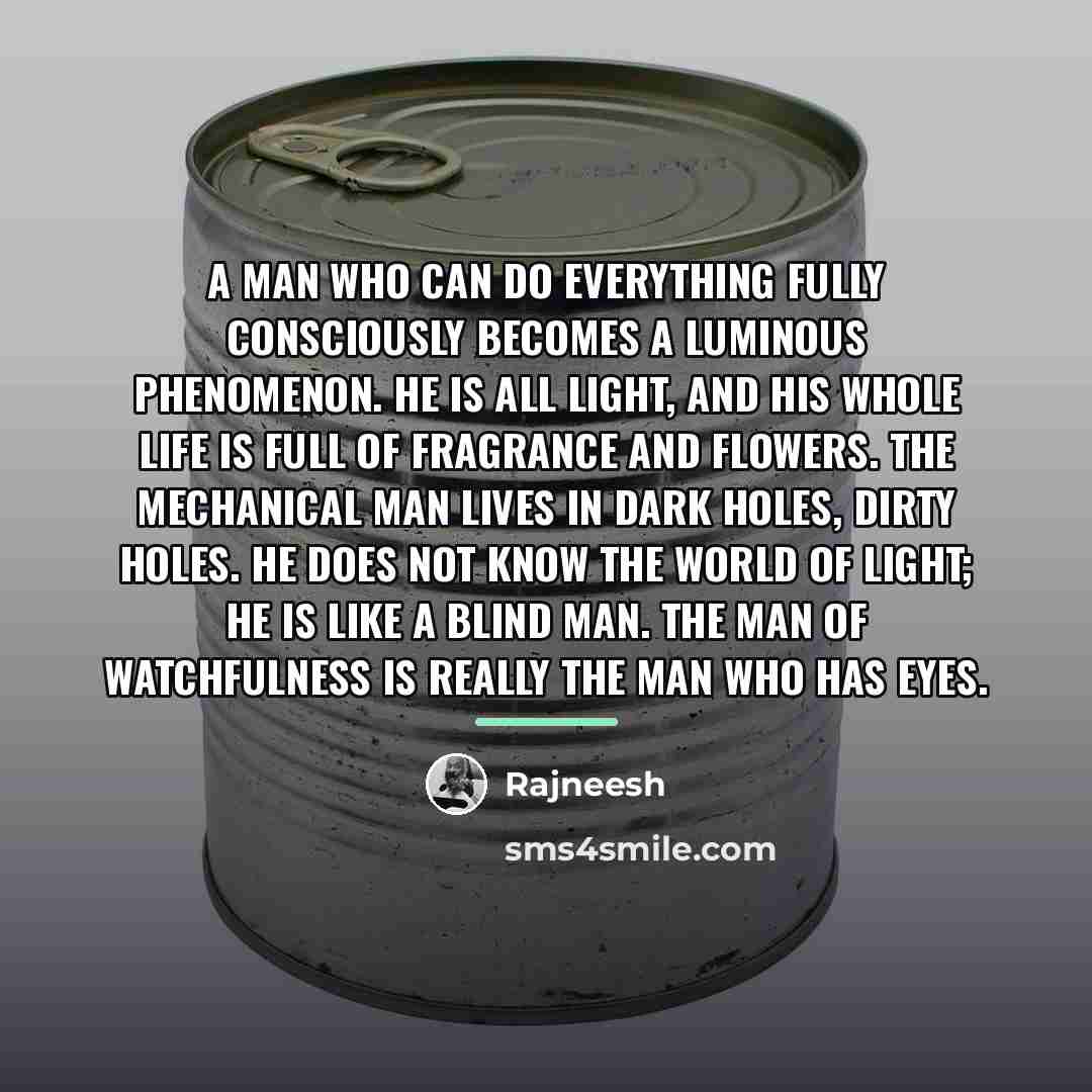 “A man who can do everything fully consciously becomes a…” quote by Rajneesh