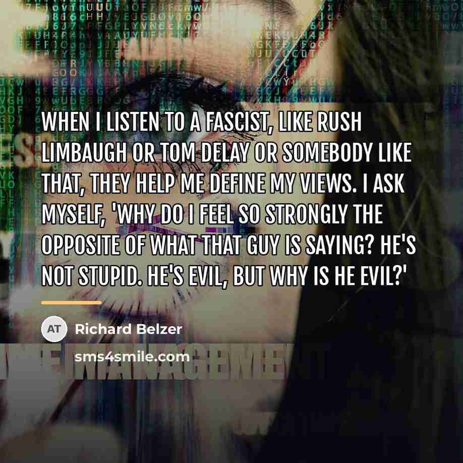 “When I listen to a fascist, like Rush Limbaugh or…” quote by Richard Belzer