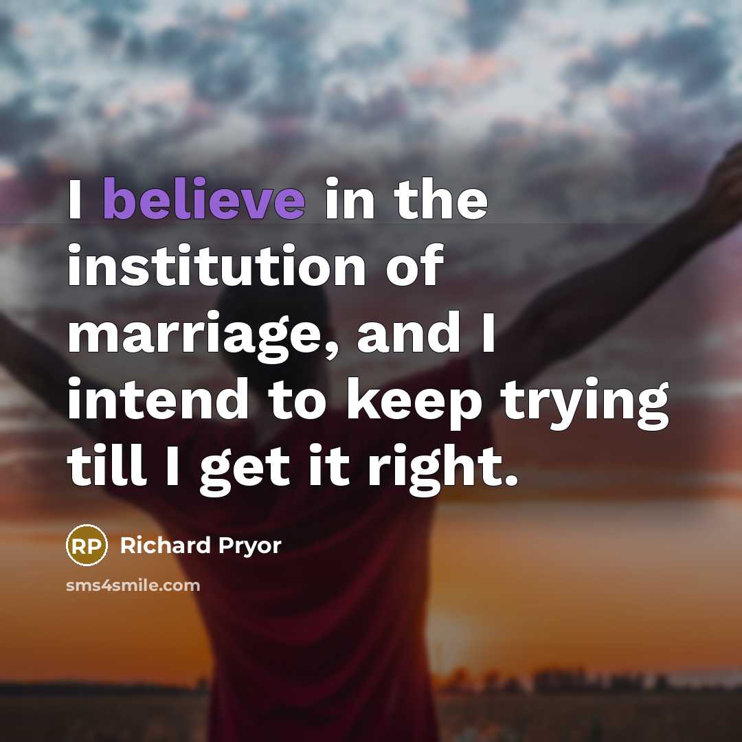 “I believe in the institution of marriage, and I intend…” quote by Richard Pryor
