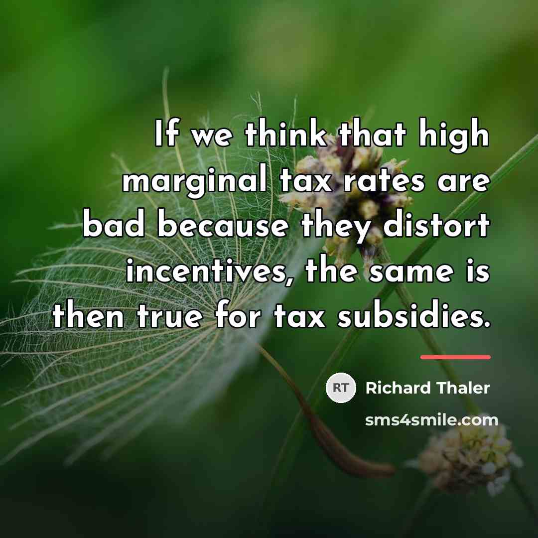 “If we think that high marginal tax rates are bad…” quote by Richard Thaler