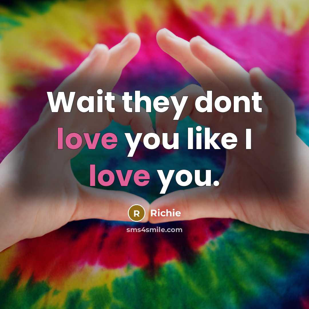 “Wait they dont love you like I love you.…” quote by Richie