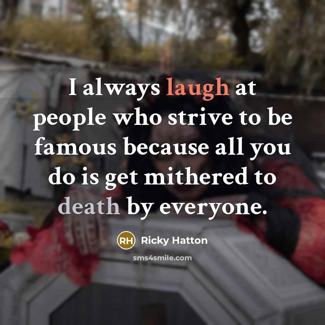 “I always laugh at people who strive to be famous…” quote by Ricky Hatton