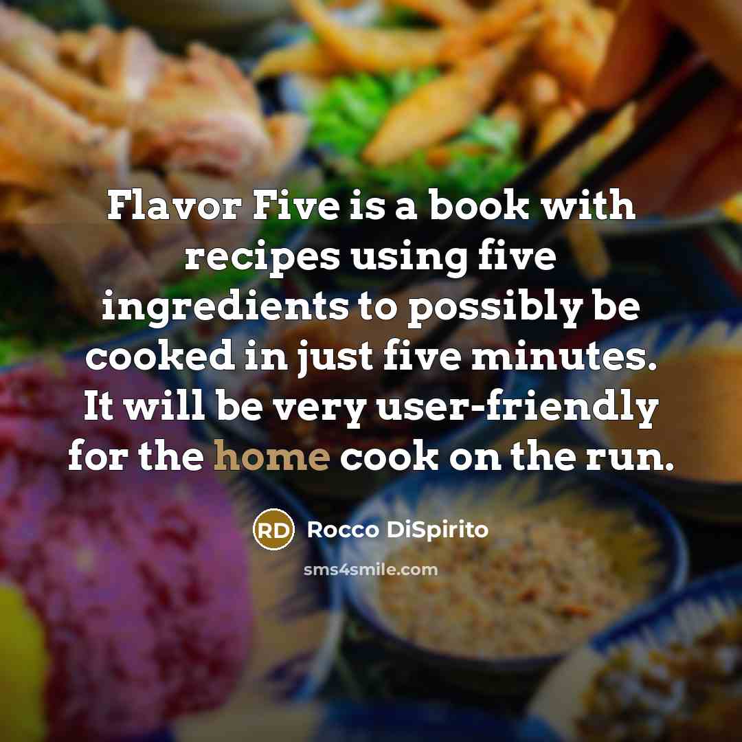 “Flavor Five is a book with recipes using five ingredients…” quote by Rocco DiSpirito
