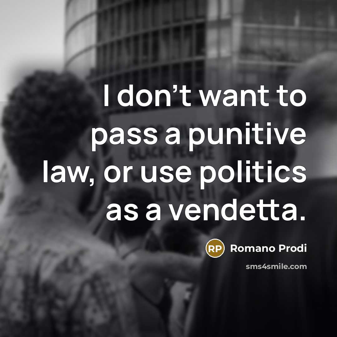 “I don't want to pass a punitive law, or use…” quote by Romano Prodi