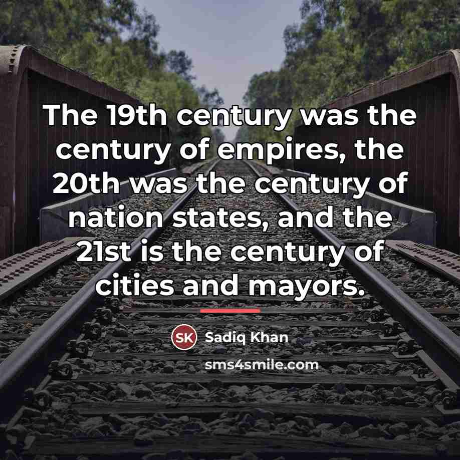 “The 19th century was the century of empires, the 20th…” quote by Sadiq Khan