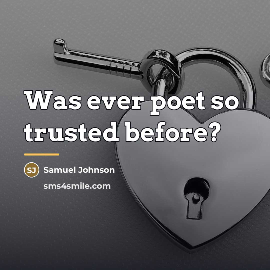 “Was ever poet so trusted before?…” quote by Samuel Johnson