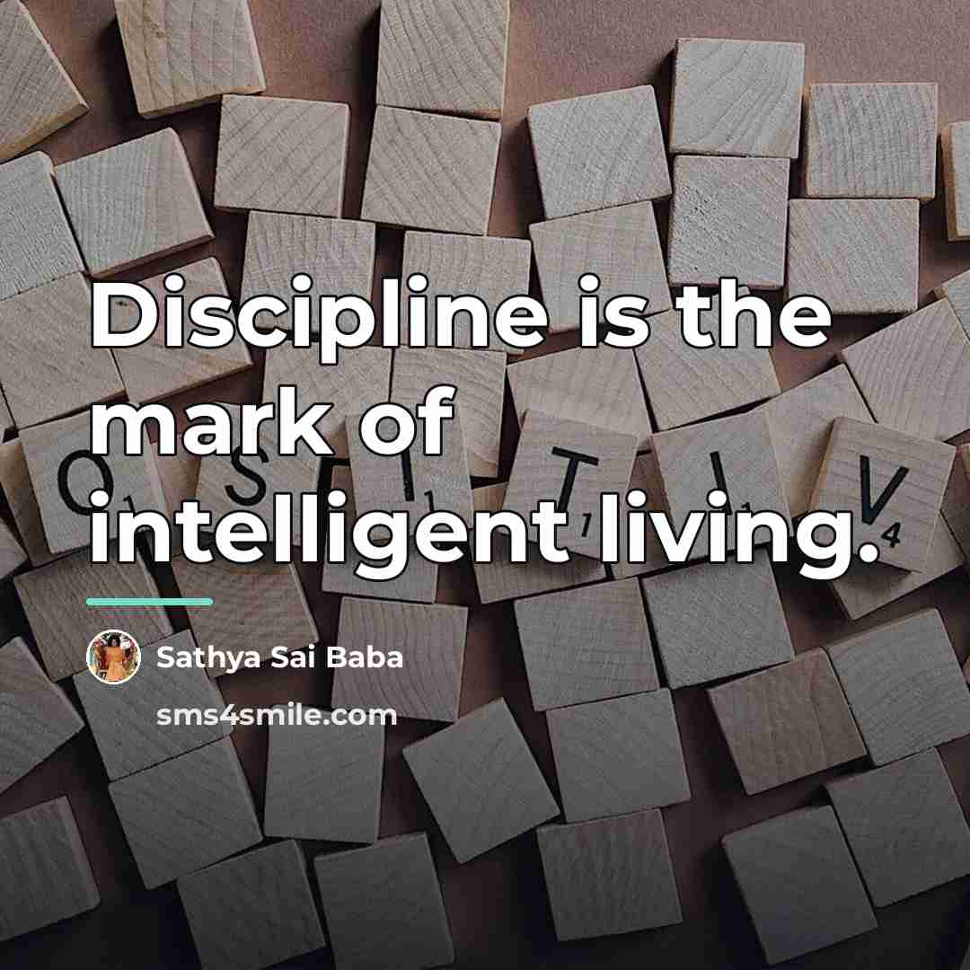 “Discipline is the mark of intelligent living.…” quote by Sathya Sai Baba