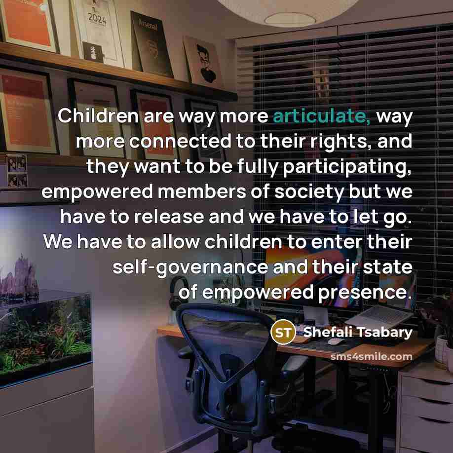 “Children are way more articulate, way more connected to their…” quote by Shefali Tsabary
