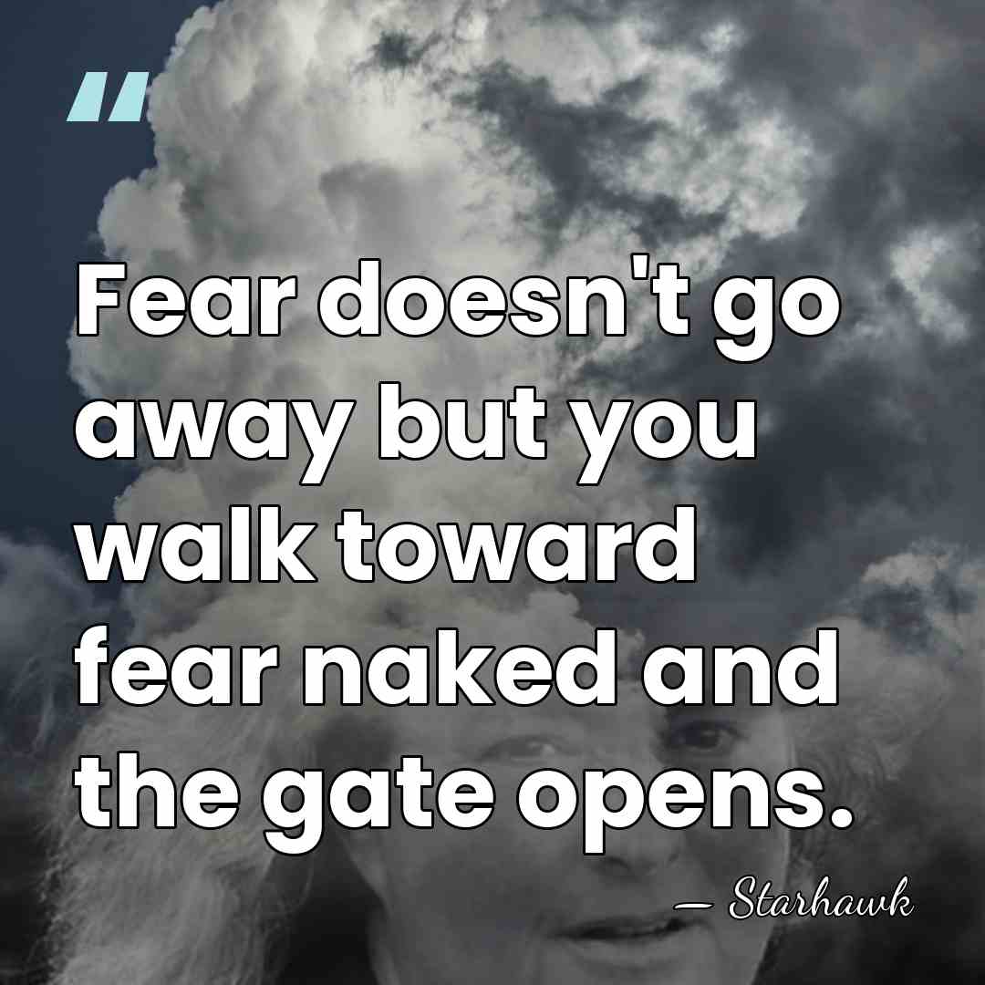 Fear doesn't go away but you walk toward fear naked and the&hellip; - Starhawk