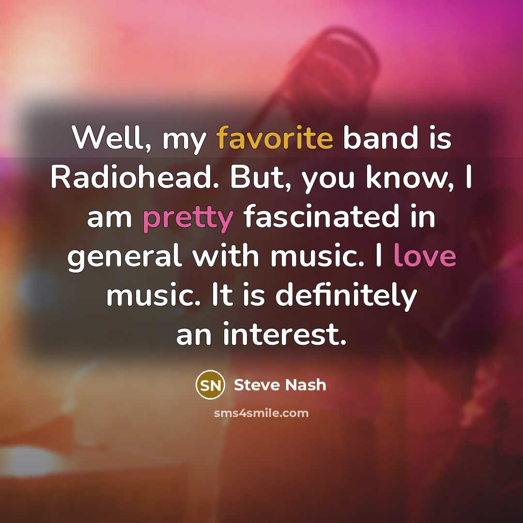 “Well, my favorite band is Radiohead. But, you know, I…” quote by Steve Nash