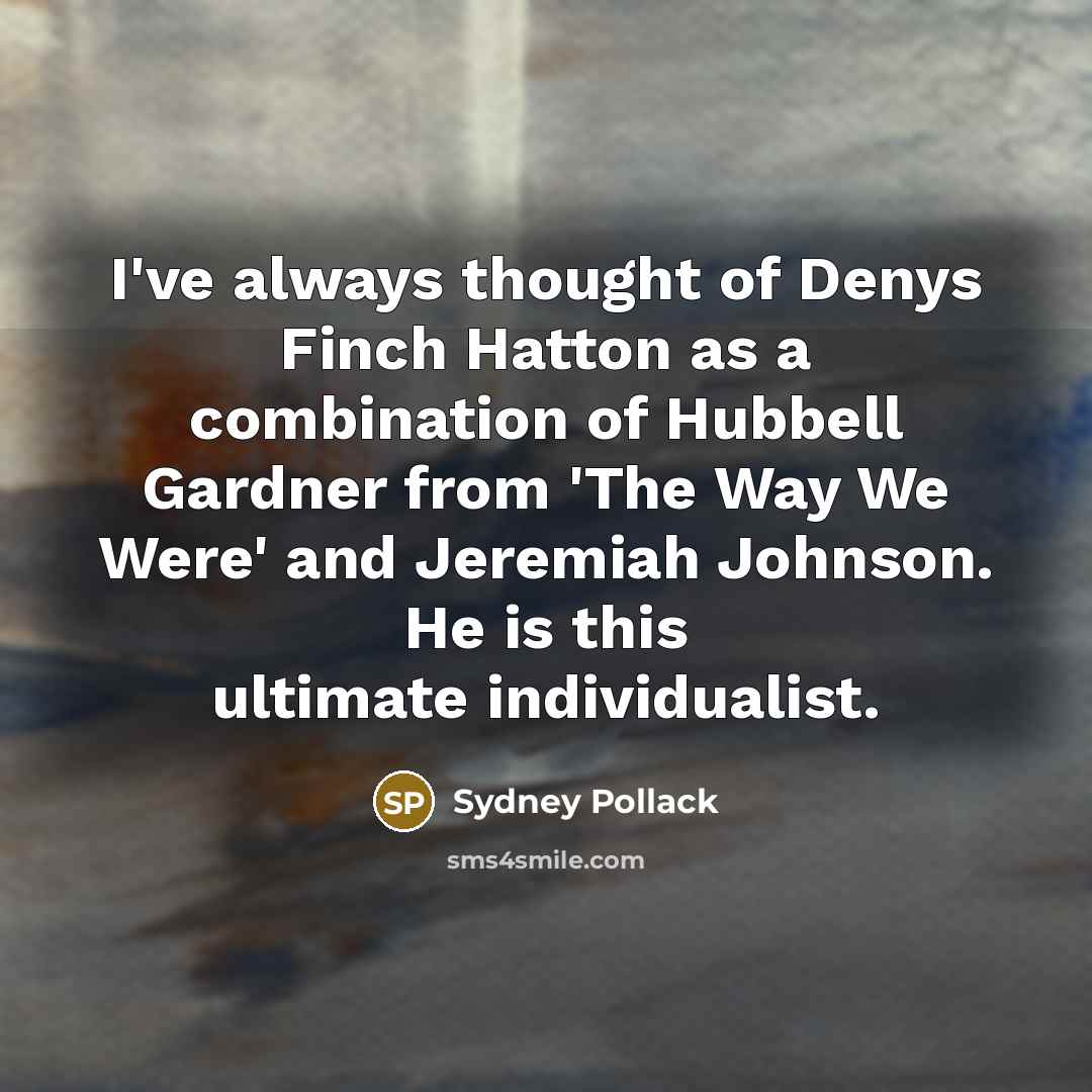 “I've always thought of Denys Finch Hatton as a combination…” quote by Sydney Pollack