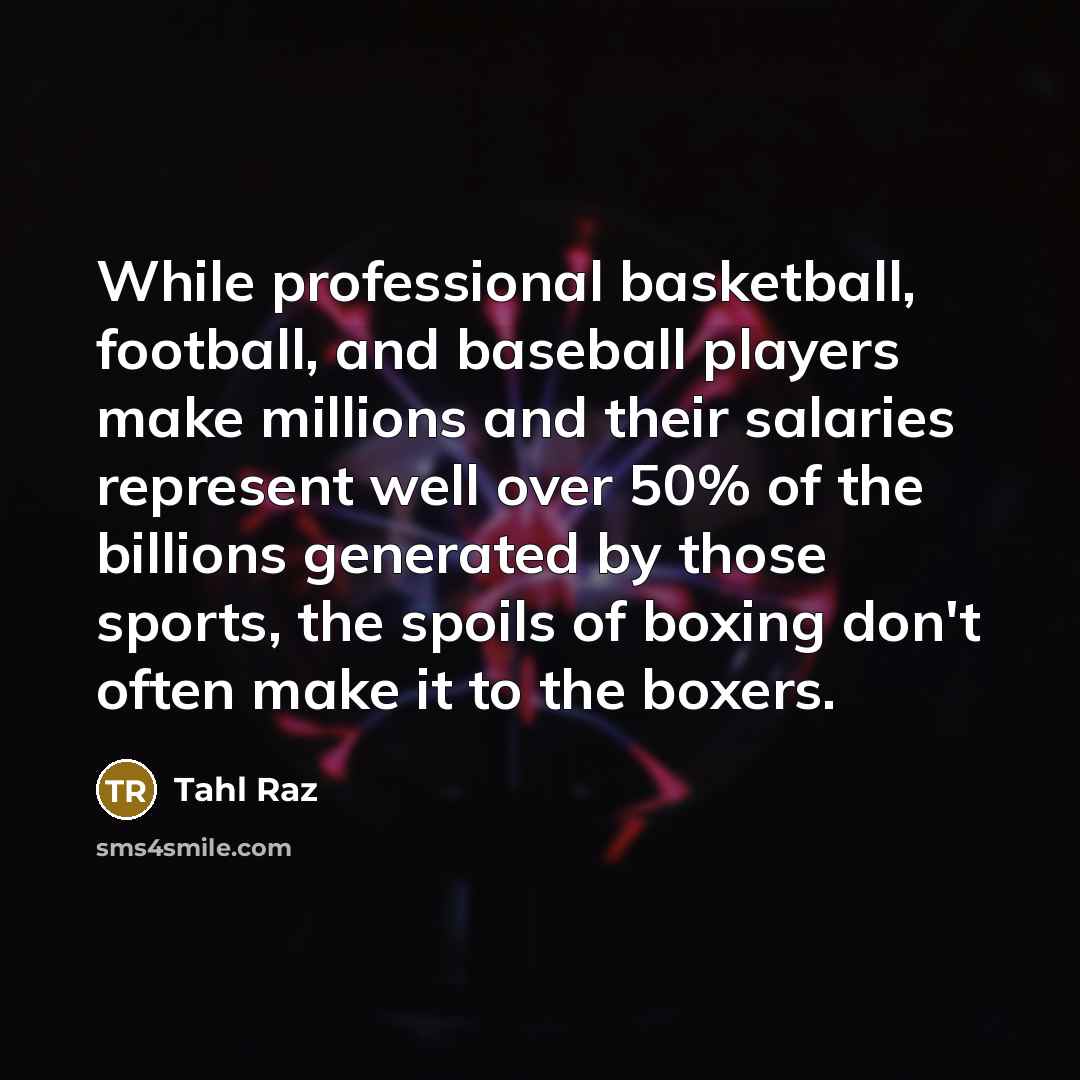 “While professional basketball, football, and baseball players make millions and…” quote by Tahl Raz