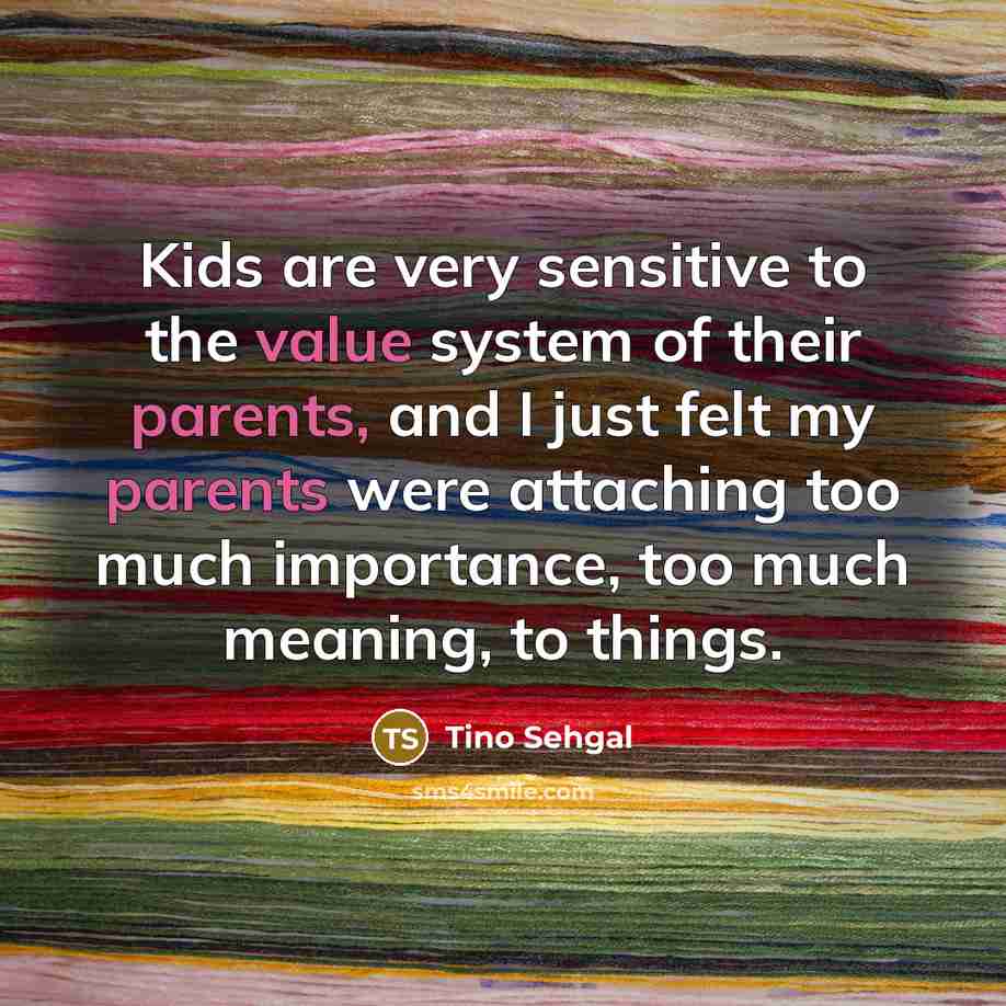 “Kids are very sensitive to the value system of their…” quote by Tino Sehgal