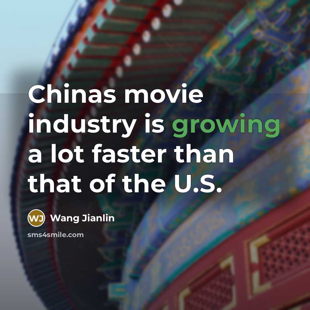 “Chinas movie industry is growing a lot faster than that…” quote by Wang Jianlin