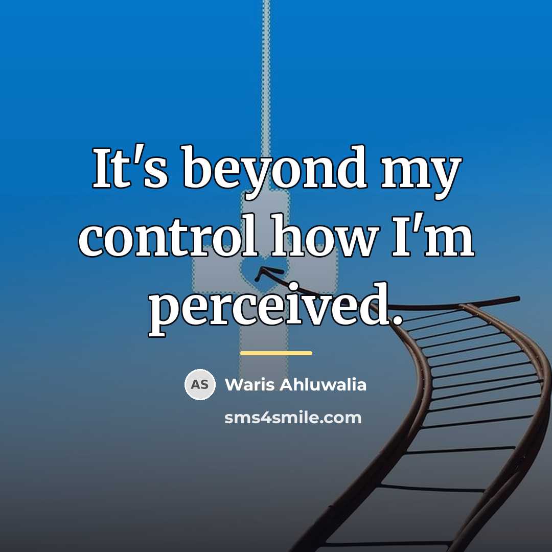 “It's beyond my control how I'm perceived.…” quote by Waris Ahluwalia
