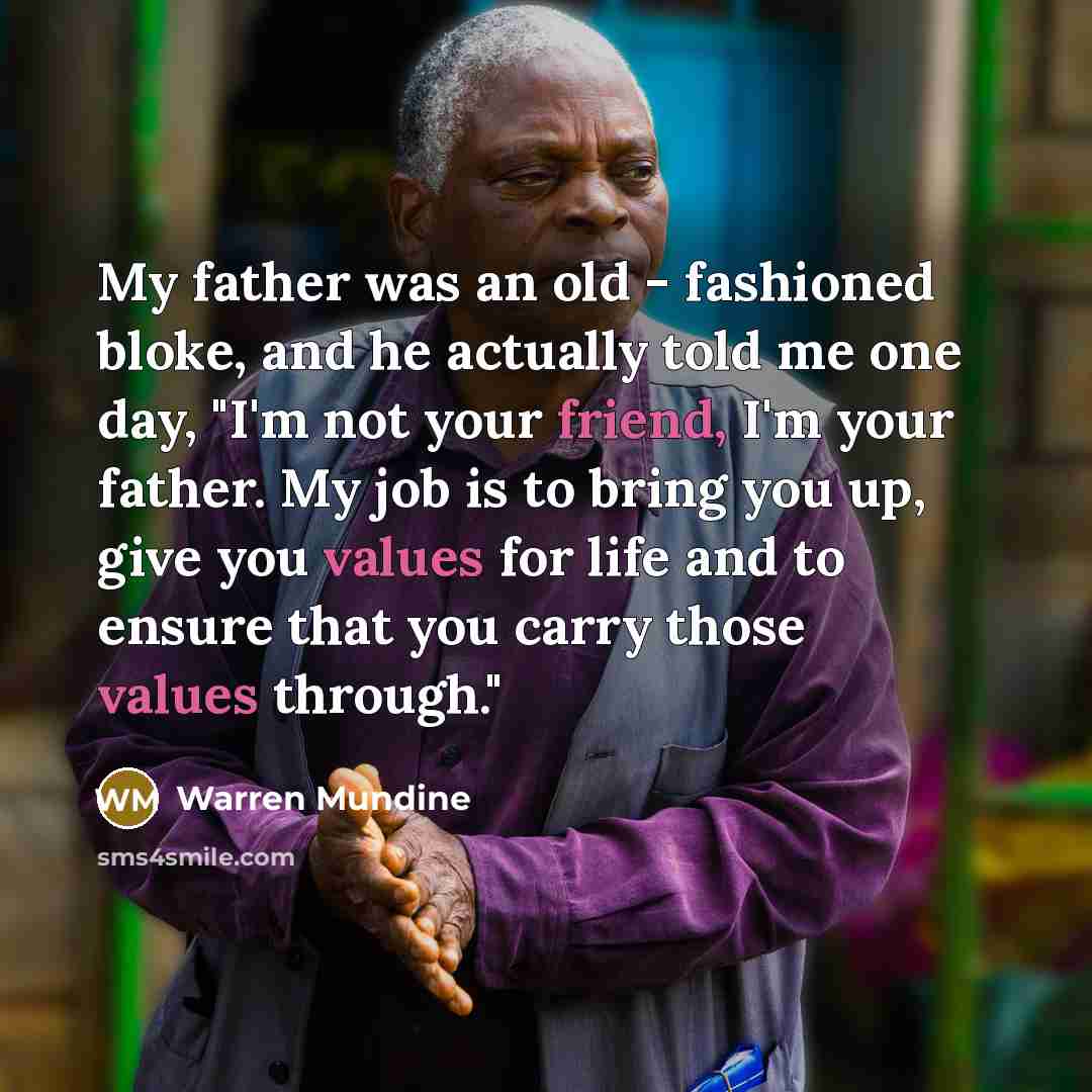 “My father was an old - fashioned bloke, and he…” quote by Warren Mundine