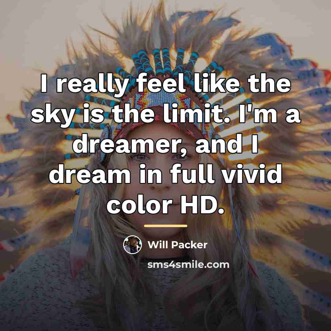 “I really feel like the sky is the limit. I'm…” quote by Will Packer