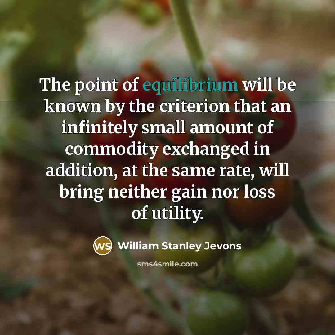 “The point of equilibrium will be known by the criterion…” quote by William Stanley Jevons