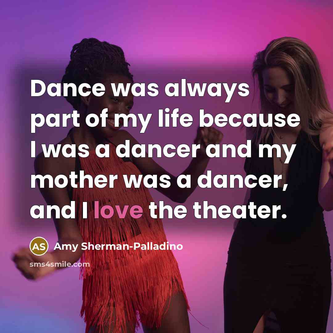 “Dance was always part of my life because I was…” quote by Amy Sherman-Palladino