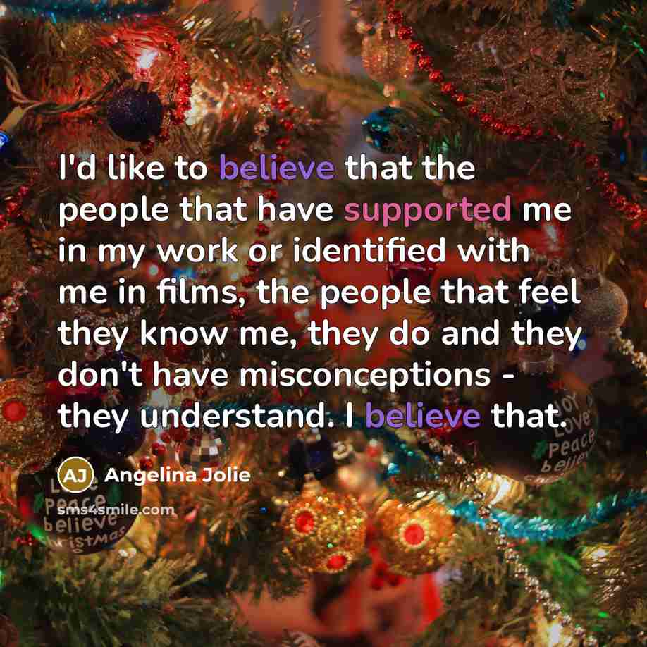 “I'd like to believe that the people that have supported…” quote by Angelina Jolie