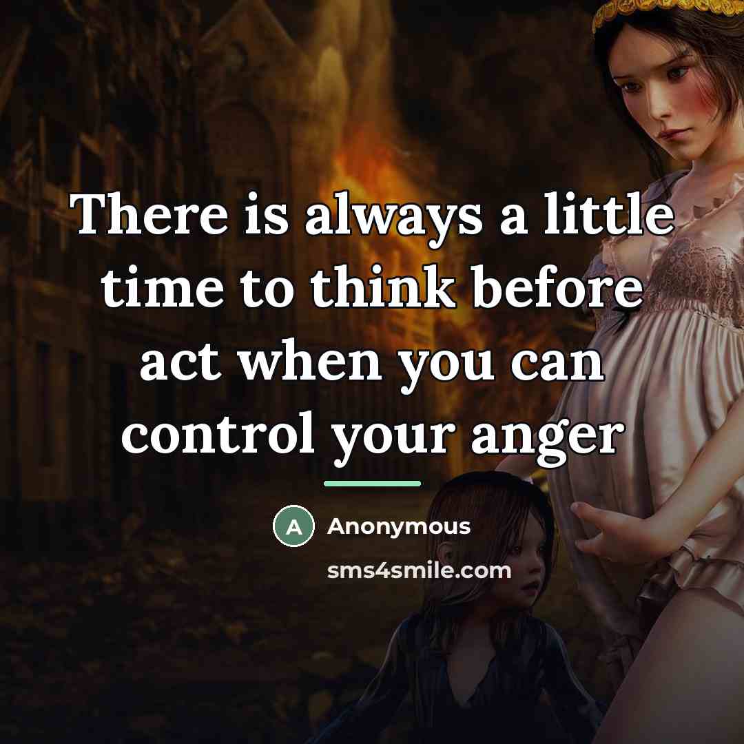“There is always a little time to think before act…” quote by Anonymous