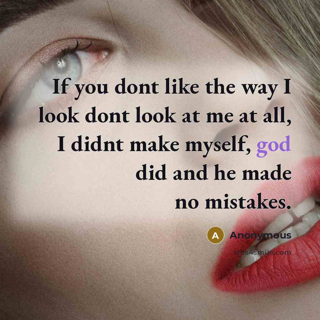 “If you dont like the way I look dont look…” quote by Anonymous