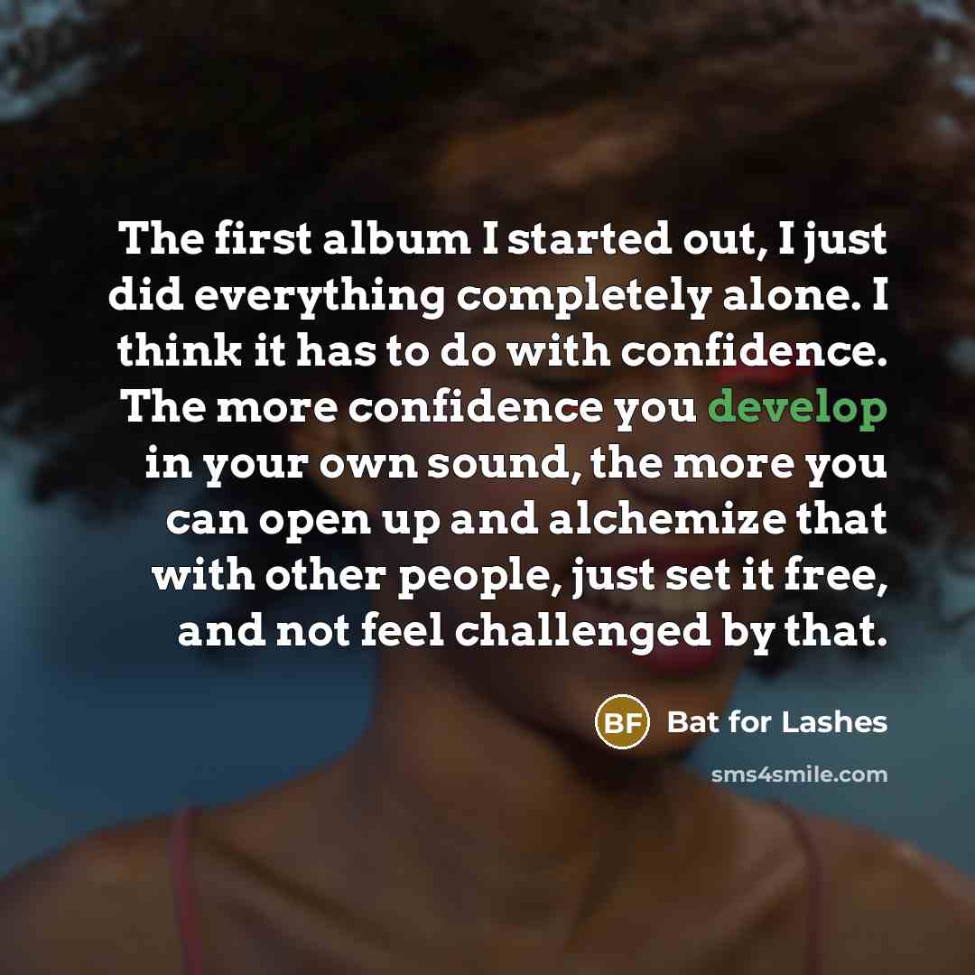 “The first album I started out, I just did everything…” quote by Bat for Lashes