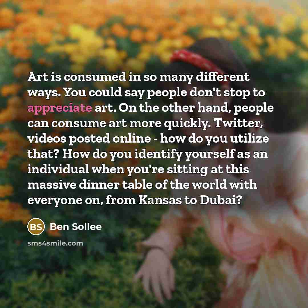“Art is consumed in so many different ways. You could…” quote by Ben Sollee