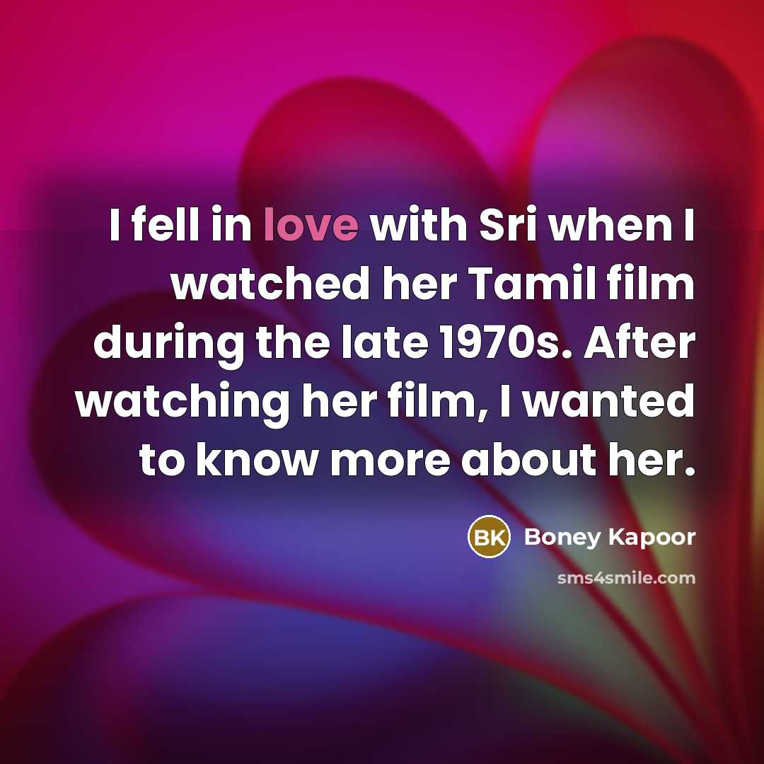 “I fell in love with Sri when I watched her…” quote by Boney Kapoor