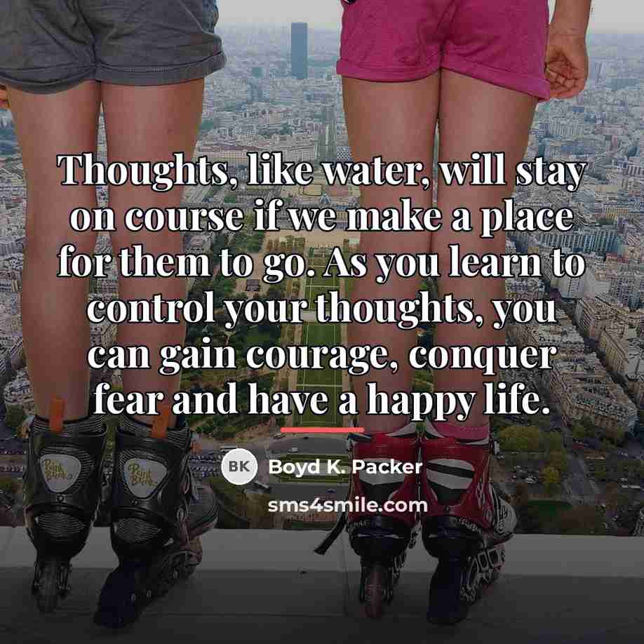 “Thoughts, like water, will stay on course if we make…” quote by Boyd K. Packer
