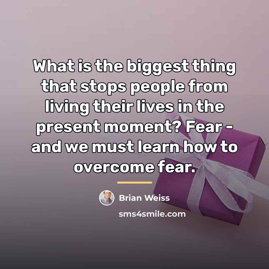“What is the biggest thing that stops people from living…” quote by Brian Weiss