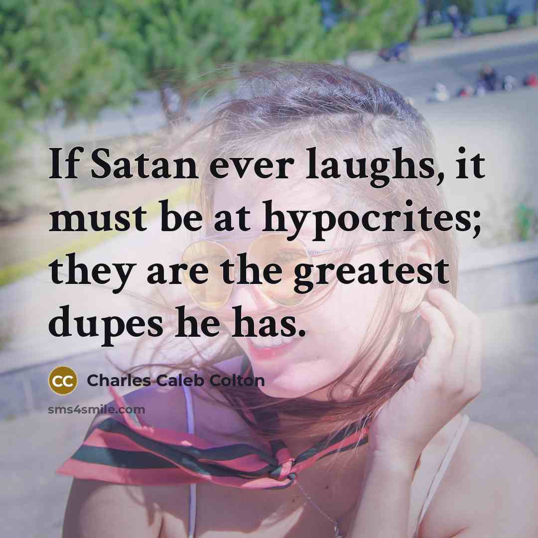 “If Satan ever laughs, it must be at hypocrites; they…” quote by Charles Caleb Colton