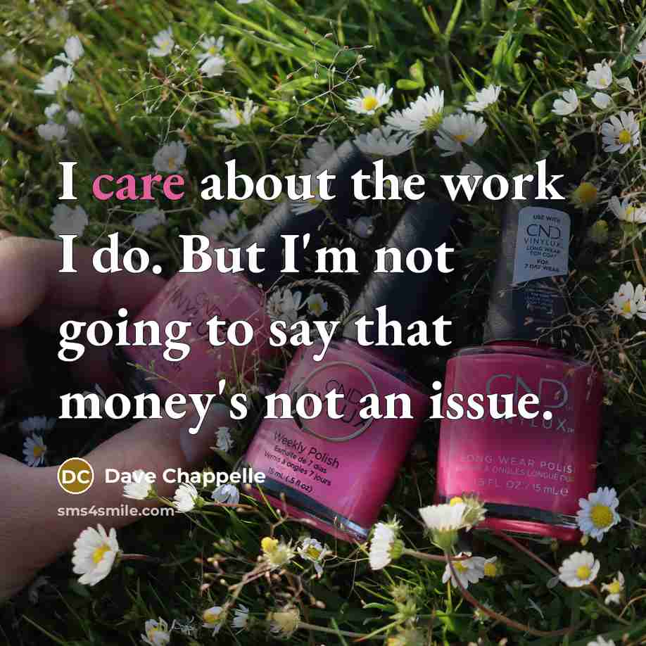 “I care about the work I do. But I'm not…” quote by Dave Chappelle