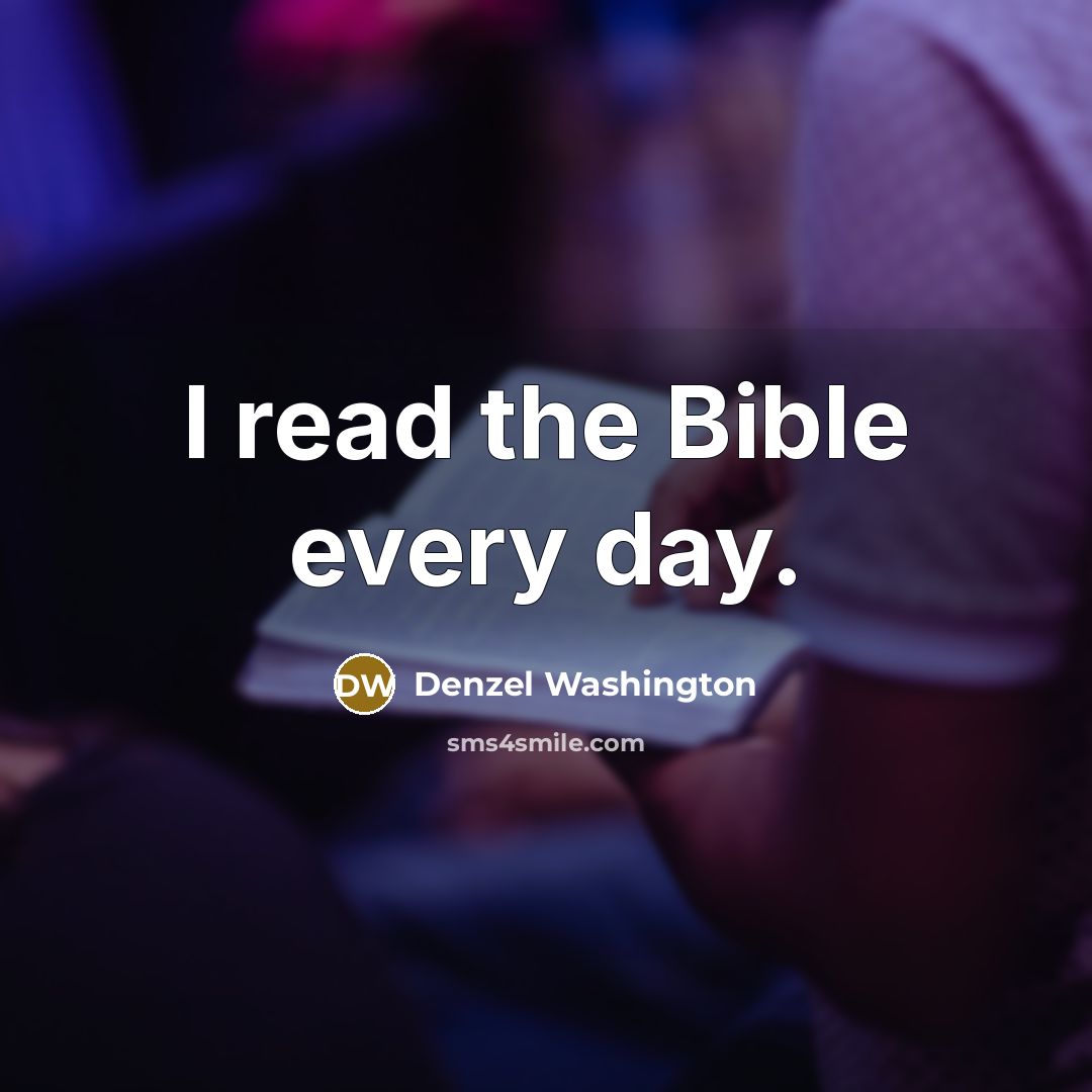“I read the Bible every day.…” quote by Denzel Washington