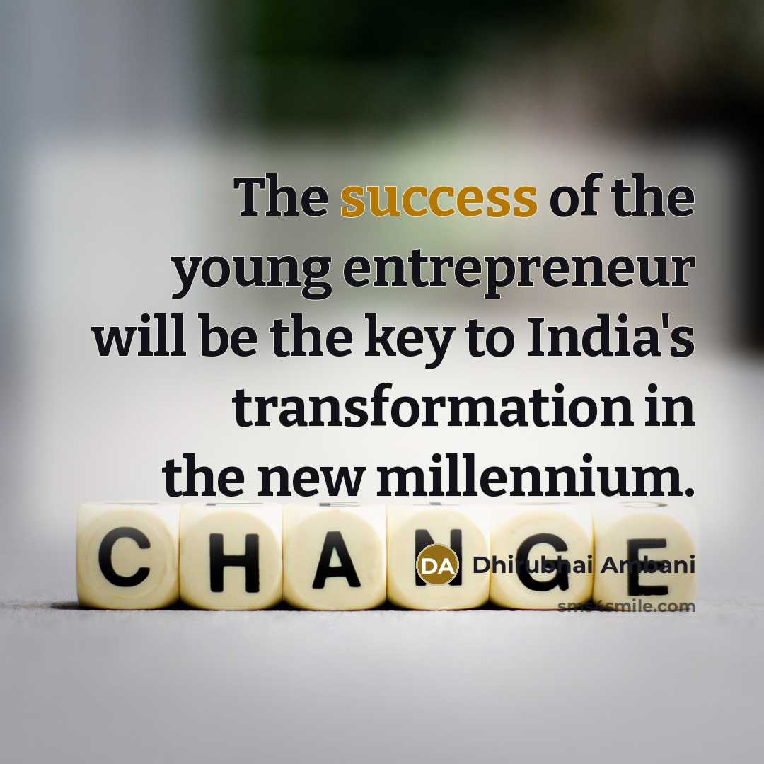 “The success of the young entrepreneur will be the key…” quote by Dhirubhai Ambani