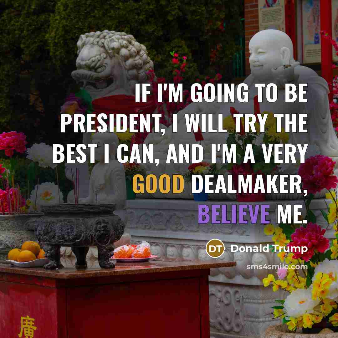 “If I'm going to be president, I will try the…” quote by Donald Trump