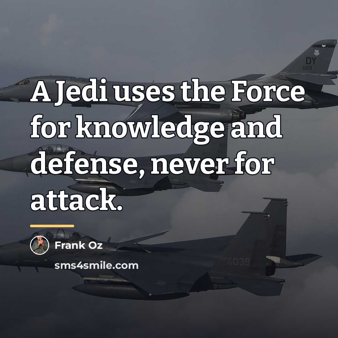 “A Jedi uses the Force for knowledge and defense, never…” quote by Frank Oz