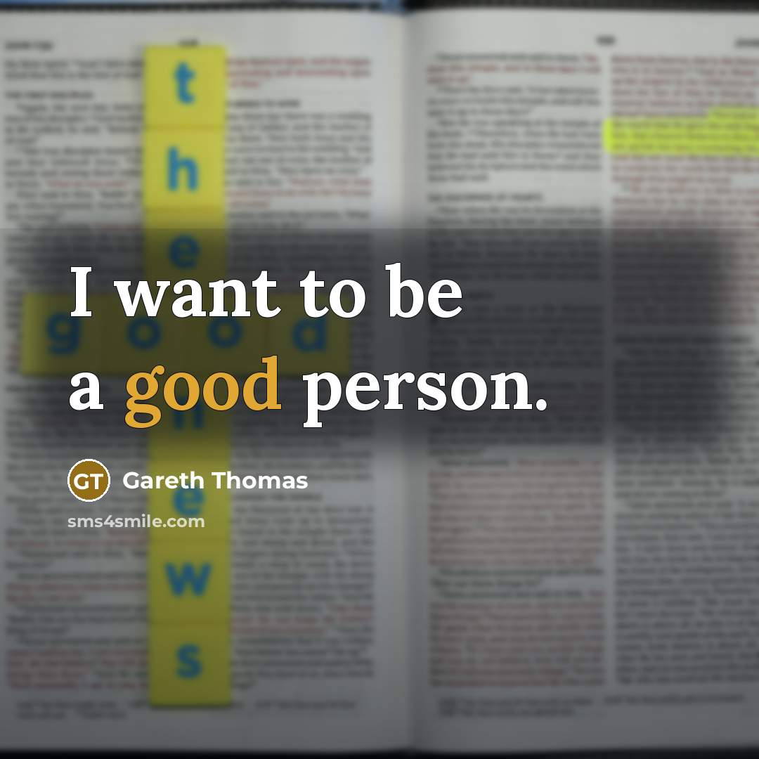 “I want to be a good person.…” quote by Gareth Thomas